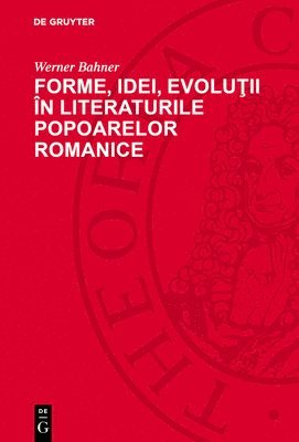 Forme, Idei, Evolu&#355;ii În Literaturile Popoarelor Romanice 1