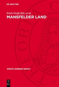 bokomslag Mansfelder Land: Ergebnisse Der Heimatkundlichen Bestandsaufnahme ?m Gebiet Um Leimbach, Hettstedt, Friedeburg, Mansfeld, Lutherstadt Eisleben, D