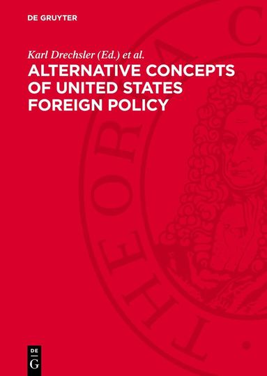 Karl Drechsler, Christa Link - Alternative Concepts of United States Foreign Policy, Inbunden