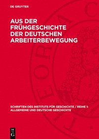 bokomslag Aus Der Frühgeschichte Der Deutschen Arbeiterbewegung