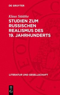 bokomslag Studien Zum Russischen Realismus Des 19. Jahrhunderts: Zum Verhältnis Von Weltbild Und Epischer Struktur