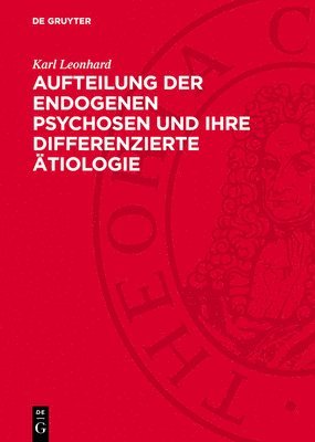 Karl Leonhard - Aufteilung Der Endogenen Psychosen Und Ihre Differenzierte Ätiologie, Inbunden