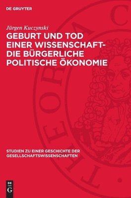 Geburt Und Tod Einer Wissenschaft- Die Bürgerliche Politische Ökonomie 1