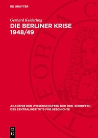 bokomslag Die Berliner Krise 1948/49: Zur Imperialistischen Strategie Des Kalten Krieges Gegen Den Sozialismus Und Der Spaltung Deutschlands