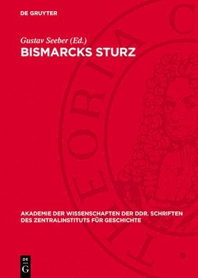 Gustav Seeber - Bismarcks Sturz, Inbunden