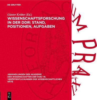Günter Kröber - Wissenschaftsforschung in Der Ddr: Stand, Positionen, Aufgaben: 1. Tagung Des Rates Für Marxistisch-Leninistische Wissenschaftsforschung an Der Akadem, Inbunden