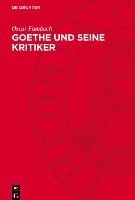 bokomslag Goethe Und Seine Kritiker: Die Wesentlichen Rezensionen Aus Der Periodischen Literatur Seiner Zeit, Begleitet Von Goethes Eigenen Und Seiner Freu
