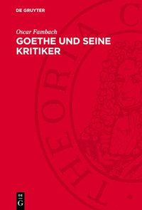 bokomslag Goethe Und Seine Kritiker: Die Wesentlichen Rezensionen Aus Der Periodischen Literatur Seiner Zeit, Begleitet Von Goethes Eigenen Und Seiner Freunde Ä