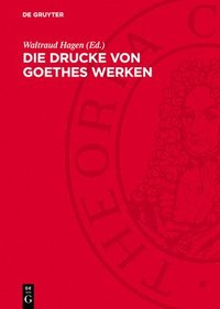 bokomslag Die Drucke Von Goethes Werken