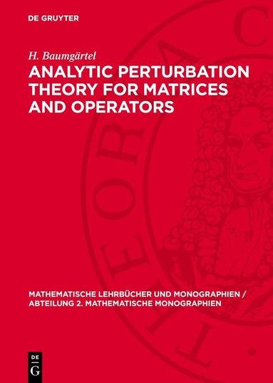 H. Baumgärtel - Analytic Perturbation Theory for Matrices and Operators, Inbunden