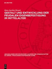 bokomslag Gestalt Und Entwicklung Der Feudalen Eigenbefestigung Im Mittelalter