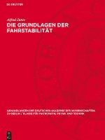 Alfred Jante - Die Grundlagen Der Fahrstabilität: Mitteilung Aus Der Sektion Für Maschinenbau, Inbunden