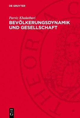 Parviz Khalatbari - Bevölkerungsdynamik Und Gesellschaft: Ein Politökonomischer Beitrag Zur Bevölkerungstheorie Und -Methodologie, Inbunden