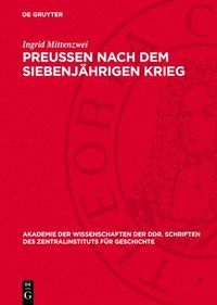 bokomslag Preußen Nach Dem Siebenjährigen Krieg: Auseinandersetzungen Zwischen Bürgertum Und Staat Um Die Wirtschaftspolitik