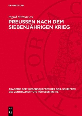 Preußen Nach Dem Siebenjährigen Krieg: Auseinandersetzungen Zwischen Bürgertum Und Staat Um Die Wirtschaftspolitik 1