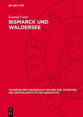 bokomslag Bismarck Und Waldersee: Die Außenpolitischen Krisenerscheinungen Und Das Verhalten Des Generalstabes 1882 Bis 1890