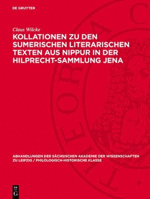 Claus Wilcke - Kollationen Zu Den Sumerischen Literarischen Texten Aus Nippur in Der Hilprecht-Sammlung Jena, Inbunden