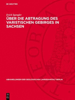 Erich Spengler - Über Die Abtragung Des Varistischen Gebirges in Sachsen, Inbunden