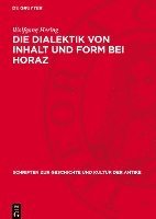 bokomslag Die Dialektik Von Inhalt Und Form Bei Horaz: Satiren Buch I Und Epistula AD Pisones