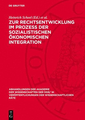 Heinrich Scheel, Gerhard Schüßler - Zur Rechtsentwicklung Im Prozeß Der Sozialistischen Ökonomischen Integration, Inbunden