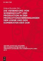 bokomslag Die Verbindung Von Wissenschaft Und Produktion in Den Produktionsvereinigungen Der Udssr Und Den Kombinaten Der DDR: 7. Tagung Der Gemeinsamen Kommiss