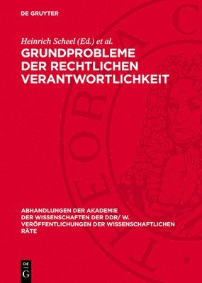 bokomslag Grundprobleme Der Rechtlichen Verantwortlichkeit: Tagung Des Rates Für Staats- Und Rechtswissenschaftliche Forschung an Der Akademie Der Wissenschafte