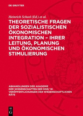Theoretische Fragen Der Sozialistischen Ökonomischen Integration - Ihrer Leitung, Planung Und Ökonomischen Stimulierung: 32. Tagung Des Wissenschaftli