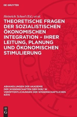Theoretische Fragen Der Sozialistischen Ökonomischen Integration - Ihrer Leitung, Planung Und Ökonomischen Stimulierung: 32. Tagung Des Wissenschaftli 1