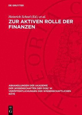 bokomslag Zur Aktiven Rolle Der Finanzen: 28. Tagung Des Wissenschaftlichen Rates Für Die Wirtschaftswissenschaftliche Forschung Bei Der Akademie Der Wissenscha