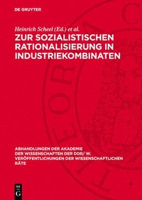 bokomslag Zur Sozialistischen Rationalisierung in Industriekombinaten: 35. Tagung Des Wissenschaftlichen Rates Für Die Wirtschaftswissenschaftliche Forschung Be