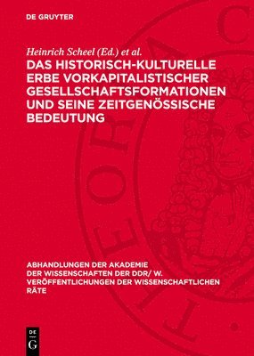 Heinrich Scheel, Joachim Herrmann - Das Historisch-Kulturelle Erbe Vorkapitalistischer Gesellschaftsformationen Und Seine Zeitgenössische Bedeutung, Inbunden