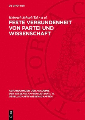 Heinrich Scheel, W. Hartkopt - Feste Verbundenheit Von Partei Und Wissenschaft: Zum Besuch Des Generalsekretärs Des Zk Der sed Und Vorsitzenden Des Staatsrates Der Ddr, Erich Honeck, Inbunden