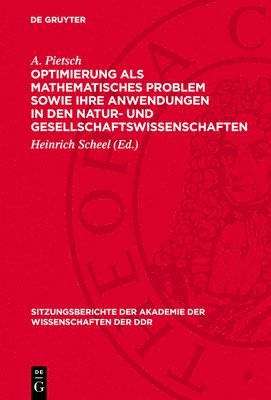 A Pietsch, Heinrich Scheel - Optimierung ALS Mathematisches Problem Sowie Ihre Anwendungen in Den Natur- Und Gesellschaftswissenschaften, Inbunden