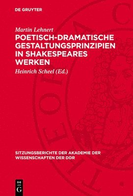 Martin Lehnert, Heinrich Scheel - Poetisch-Dramatische Gestaltungsprinzipien in Shakespeares Werken, Inbunden