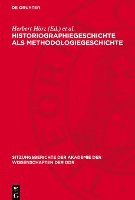 bokomslag Historiographiegeschichte ALS Methodologiegeschichte: Zum 80. Geburtstag Von Ernst Engelberg