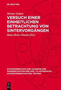 bokomslag Versuch Einer Einheitlichen Betrachtung Von Sintervorgängen: [Vortrag, Aus Der Sitzung Der Klasse Werkstoffwissenschaft Der Adw Der DDR Am 12. Januar