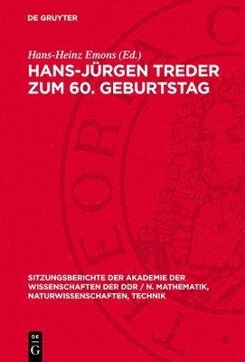 Hans-Jürgen Treder Zum 60. Geburtstag: [Vorträge Auf Dem Kolloquium Des Forschungsbereiches Geo- Und Kosmoswissenschaften, Der Klasse Physik Und Der K 1