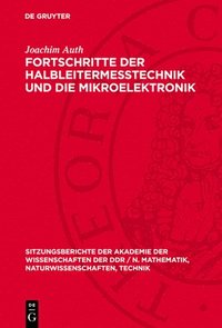 bokomslag Fortschritte Der Halbleitermeßtechnik Und Die Mikroelektronik: [Vortrag VOR Der Klasse Physik Am 13. April 1989]