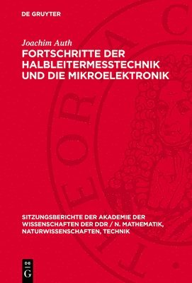 Fortschritte Der Halbleitermeßtechnik Und Die Mikroelektronik: [Vortrag VOR Der Klasse Physik Am 13. April 1989] 1