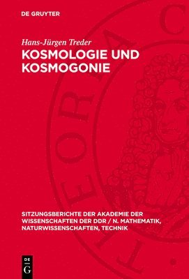 bokomslag Kosmologie Und Kosmogonie: [Vortrag Von Hans-Jürgen Treder, Ordentliches Mitglied Der Akademie Der Wissenschaften Der Ddr, VOR Der Klasse Geo- Un