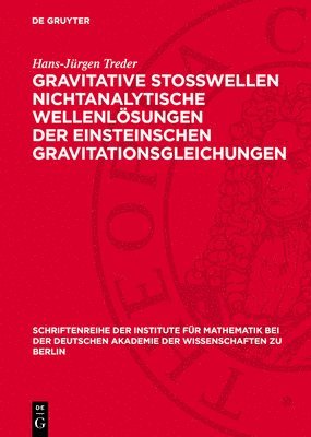 bokomslag Gravitative Stosswellen Nichtanalytische Wellenlösungen Der Einsteinschen Gravitationsgleichungen