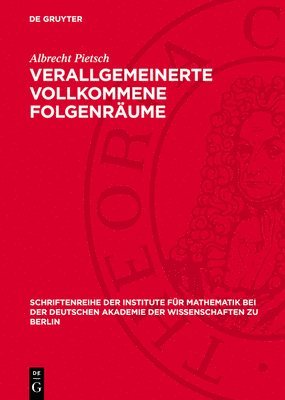 Albrecht Pietsch - Verallgemeinerte Vollkommene Folgenräume, Inbunden