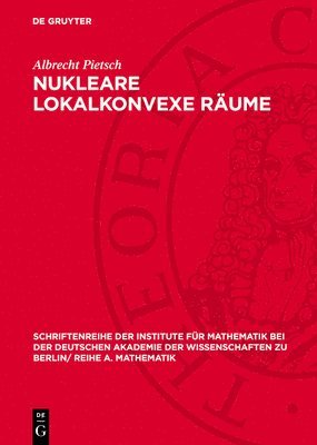 Albrecht Pietsch - Nukleare Lokalkonvexe Räume, Inbunden