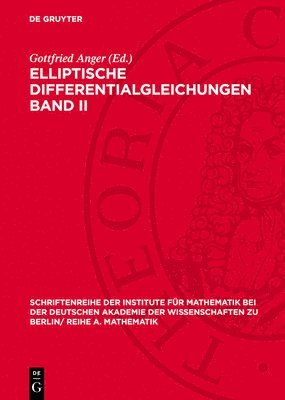 Elliptische Differentialgleichungen Band II: (Kolloquium Vom 17. August Bis 24. August 1969 in Berlin) 1