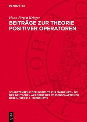 Hans-Jürgen Krieger - Beiträge Zur Theorie Positiver Operatoren, Inbunden