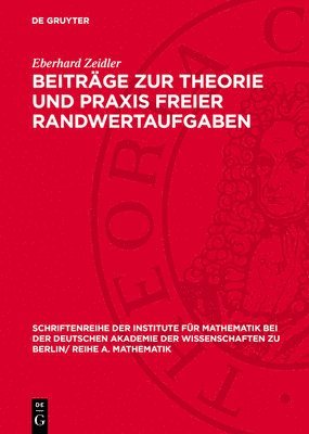 Eberhard Zeidler - Beiträge Zur Theorie Und PRAXIS Freier Randwertaufgaben, Inbunden