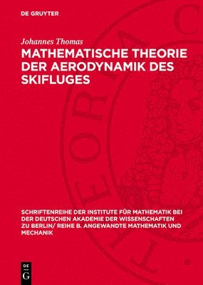 Johannes Thomas - Mathematische Theorie Der Aerodynamik Des Skifluges, Inbunden