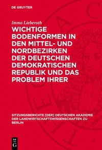 bokomslag Wichtige Bodenformen in Den Mittel- Und Nordbezirken Der Deutschen Demokratischen Republik Und Das Problem Ihrer Landwirtschaftlichen Kennzeichnung