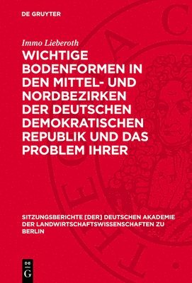 Immo Lieberoth - Wichtige Bodenformen in Den Mittel- Und Nordbezirken Der Deutschen Demokratischen Republik Und Das Problem Ihrer Landwirtschaftlichen Kennzeichnung, Inbunden