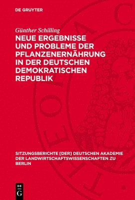 Neue Ergebnisse Und Probleme Der Pflanzenernährung in Der Deutschen Demokratischen Republik 1